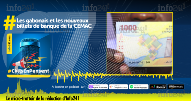 #CkilsEnPensent : Les Gabonais et l’arrivée des nouveaux billets de banque de la CEMAC