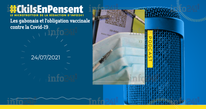 #Ckilsenpensent&nbsp;: Les gabonais et l’obligation vaccinale contre la Covid-19