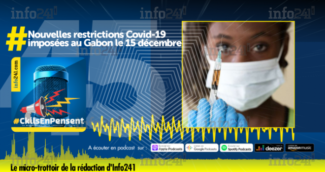 #CkilsEnPensent : Les nouvelles restrictions Covid-19 en vigueur au Gabon le 15 décembre